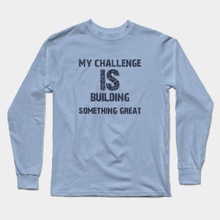 My challenge (Black text) Long Sleeve T-Shirt